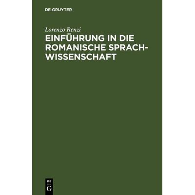 Einführung in die romanische Sprachwissenschaft, Gebundene Ausgabe von Lorenzo Renzi, De Gruyter, 978-3-484-50139-3