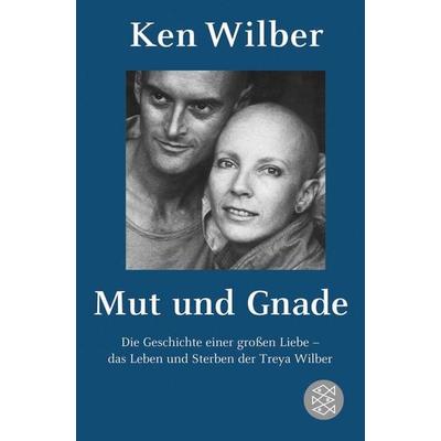 Mut und Gnade, Taschenbuch von Kenneth E. Wilber, Fischer Taschenbuch Verlag, 978-3-596-18067-7