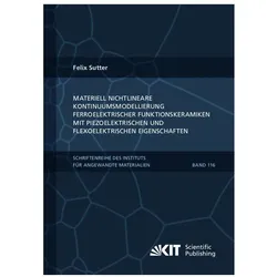 Materiell nichtlineare Kontinuumsmodellierung ferroelektrischer Funktionskeramiken mit piezoelektris, Fachbücher von Felix Sutter