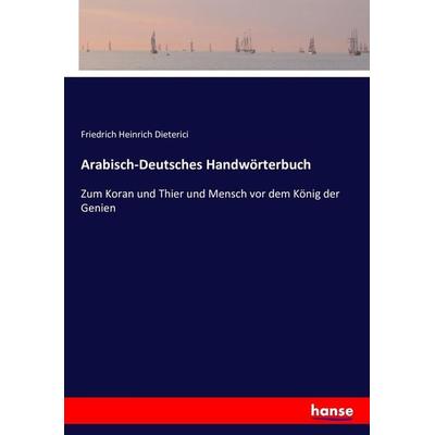 Arabisch-Deutsches Handwörterbuch, Taschenbuch von Friedrich Heinrich Dieterici, Hansebooks, 978-3-7433-9893-1