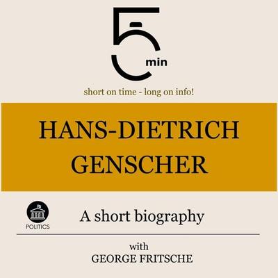 Hans-Dietrich Genscher: A short biography - 5 Minutes,5 Minute Biographies,George Fritsche, Audio, 9783754509395