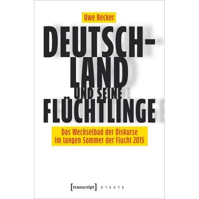 Deutschland und seine Flüchtlinge, Taschenbuch von Uwe Becker, Transcript