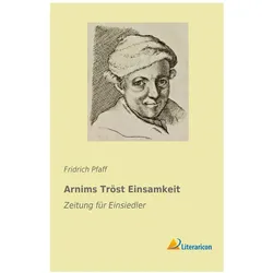 Arnims Tröst Einsamkeit, Belletristik von Fridrich Pfaff