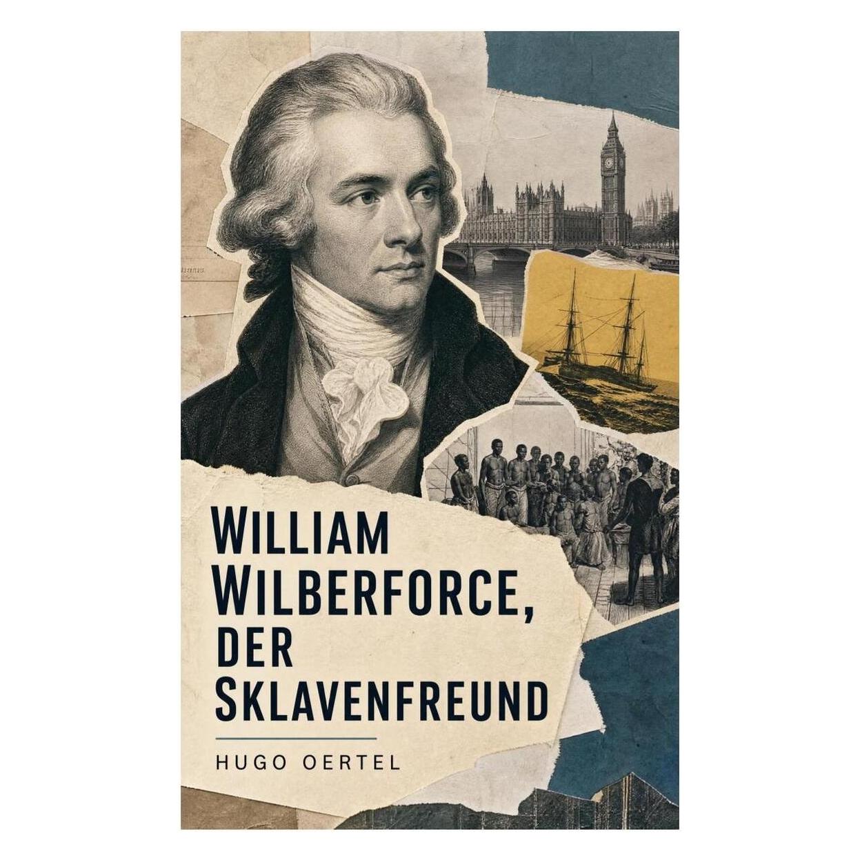 e-artnow William Wilberforce, der Sklavenfreund (Deutsch, Softcover, Hugo Oertel) (56942801)