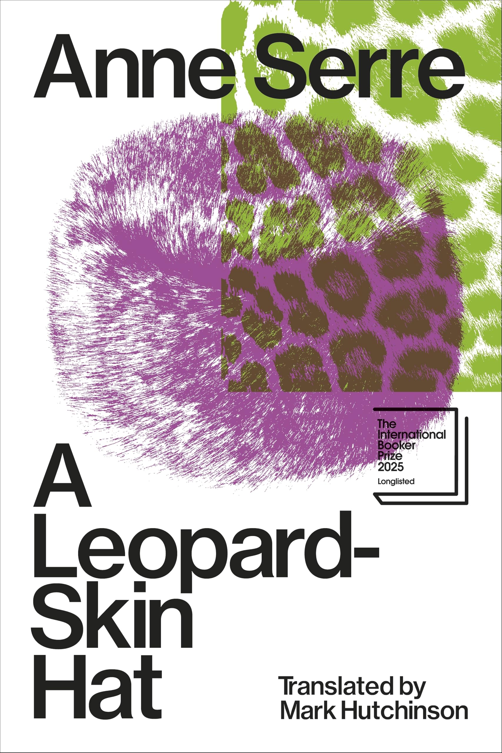Anne Serre - A Leopard-Skin Hat: Shortlisted for the Booker International Prize 2025 - Preis vom 07.10.2026 11:45:10 h