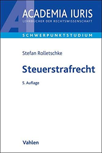 Stefan Rolletschke - Steuerstrafrecht (Academia Iuris - Schwerpunktstudium) - Preis vom 17.10.2026 19:25:27 h