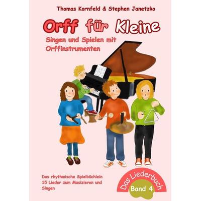 Orff für Kleine, Band 4 - Singen und Spielen mit Orffinstrumenten, Taschenbuch von Thomas Kornfeld,Stephen Janetzko, Verlag Stephen Janetzko,