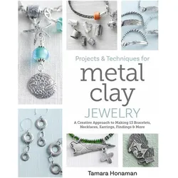 Projects & Techniques for Metal Clay Jewelry, Ratgeber von Tamara Honaman