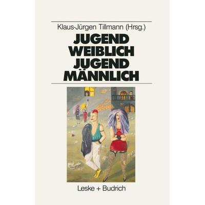 Jugend weiblich — Jugend männlich, Taschenbuch von Klaus-Jürgen Tillmann, VS Verlag für Sozialwissenschaften, 978-3-8100-0942-5
