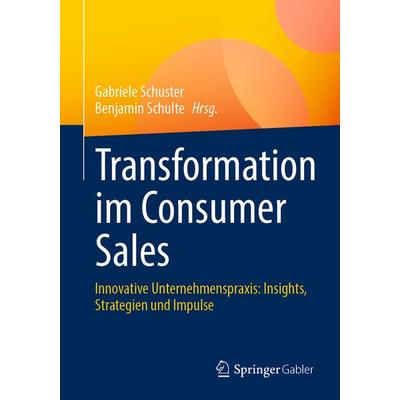 Transformation im Consumer Sales, Taschenbuch von , Springer Fachmedien Wiesbaden GmbH, 978-3-658-45173-8