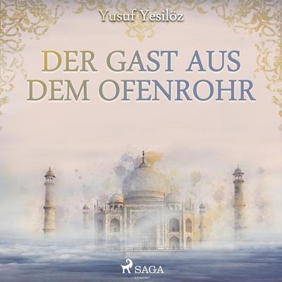 Der Gast aus dem Ofenrohr (Ungekürzt) - Yusuf Yesilöz, Audio, 9788711952399