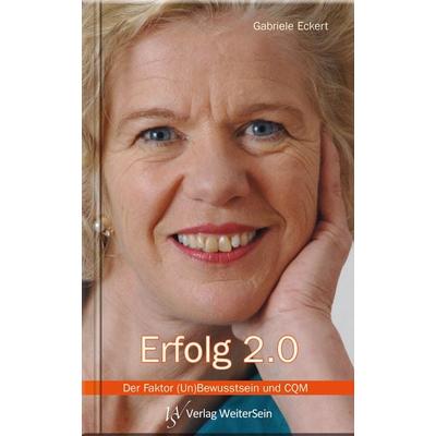 Erfolg 2.0, Gebundene Ausgabe von Gabriele Eckert, Verlag WeiterSein, 978-3-942534-03-1