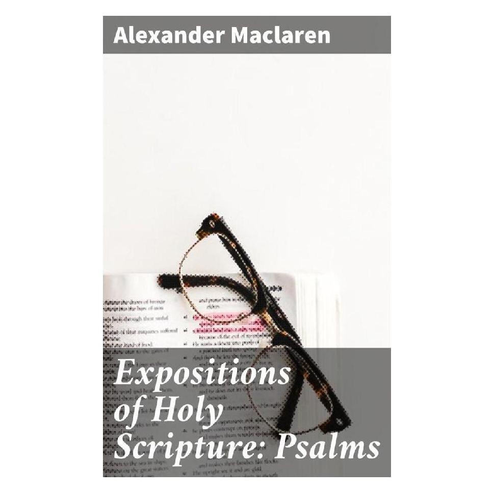 Good Press Expositions of Holy Scripture: Psalms (Englisch, Softcover, Alexander Maclaren) (56934249)