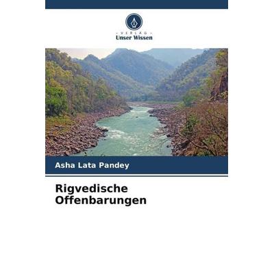 Rigvedische Offenbarungen, Taschenbuch von Asha Lata Pandey, Verlag Unser Wissen, 978-620-4-91462-6