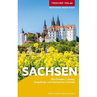 Reiseführer Sachsen, Taschenbuch von Bernd Wurlitzer,Kerstin Sucher, Trescher, 978-3-89794-832-7