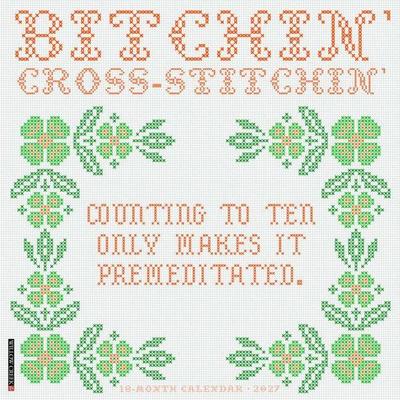 Bitchin' Cross-Stitchin' 2027 12 X 12 Wall Calendar