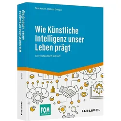 Wie Künstliche Intelligenz unser Leben prägt, Fachbücher von Markus H. Dahm