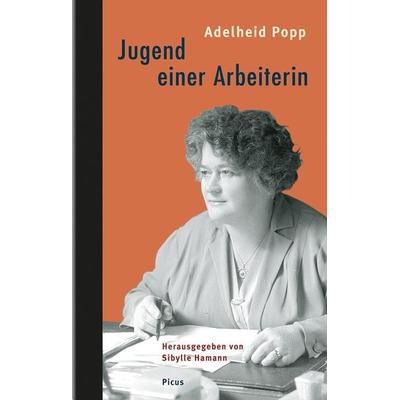 Jugend einer Arbeiterin, Gebundene Ausgabe von Adelheid Popp, Picus, 978-3-7117-2087-0
