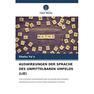 AUSWIRKUNGEN DER SPRACHE DES UNMITTELBAREN UMFELDS (LIE), Taschenbuch von Shehu Ya'u; Verlag Unser Wissen, 978-620-9-91560-4