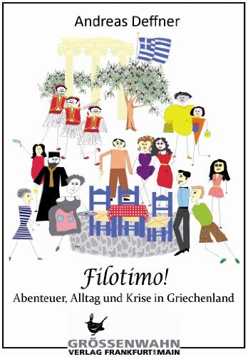 Andreas Deffner - Filotimo!: Abenteuer, Alltag und Krise in Griechenland - Preis vom 13.10.2026 11:25:28 h