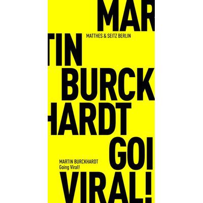 Going Viral!, Taschenbuch von Martin Burckhardt, Matthes & Seitz, 978-3-7518-0513-1