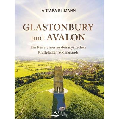 Glastonbury und Avalon, Taschenbuch von Antara Reimann, Schirner, 978-3-8434-1576-7