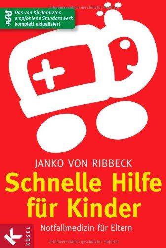 Ribbeck, Janko von - Schnelle Hilfe für Kinder: Notfallmedizin für Eltern - Das von Kinderärzten empfohlene Standardwerk komplett aktualisiert - Preis vom 04.10.2026 03:51:26 h