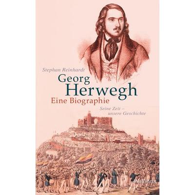 Georg Herwegh. Eine Biographie, Gebundene Ausgabe von Stephan Reinhardt, Wallstein Verlag