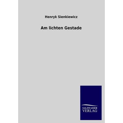 Am lichten Gestade, Taschenbuch von Henryk Sienkiewicz, Salzwasser, 978-3-8460-0329-9