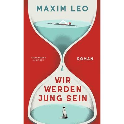 Wir werden jung sein, Gebundene Ausgabe von Maxim Leo, Kiepenheuer & Witsch