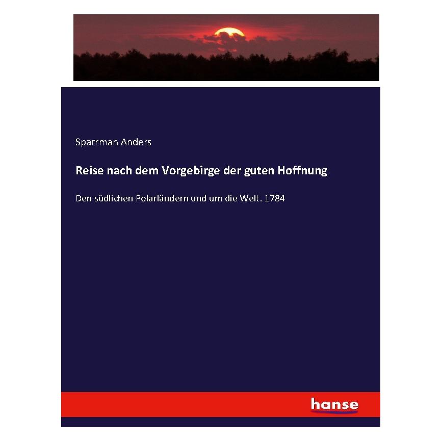 Hansebooks Reise nach dem Vorgebirge der guten Hoffnung (Deutsch, Softcover, Anders Sparrman) (57138294)