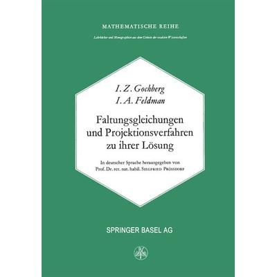 Faltungsgleichungen und Projektionsverfahren zu ihrer Lösung, Taschenbuch von I. Gohberg,Feldmann, Springer Basel, 978-3-0348-5512-9