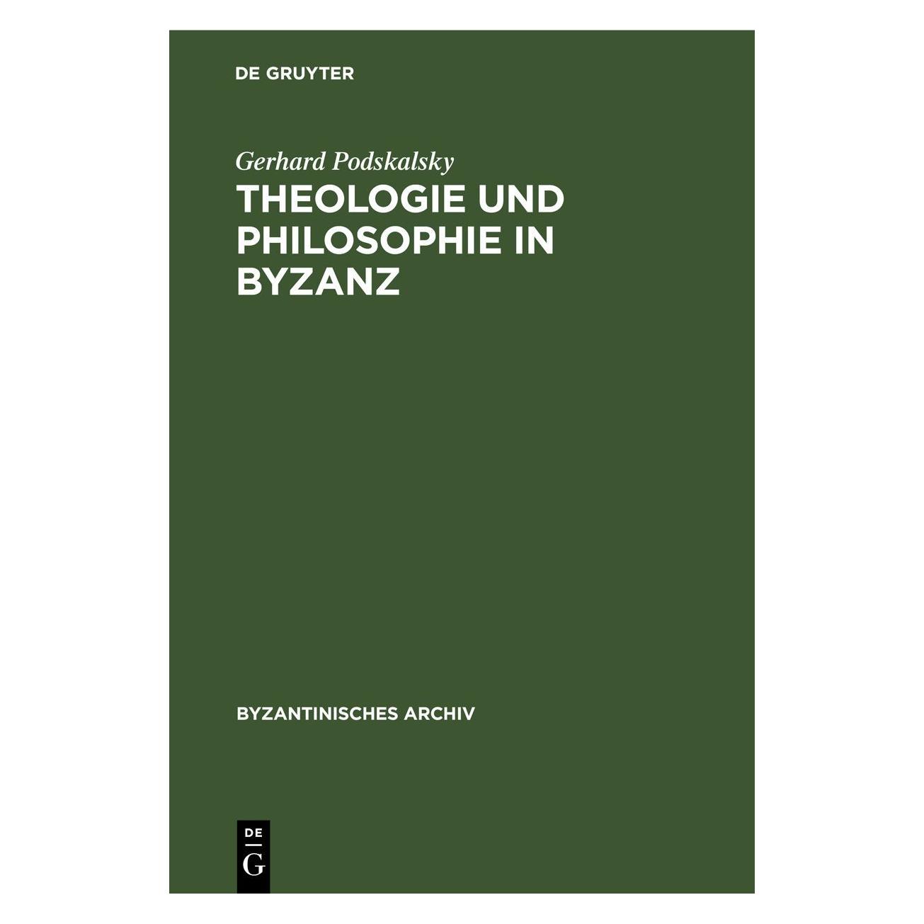De Gruyter Podskalsky:Theologie und Philosophie in (Deutsch, Hardcover, Gerhard Podskalsky) (67778147)