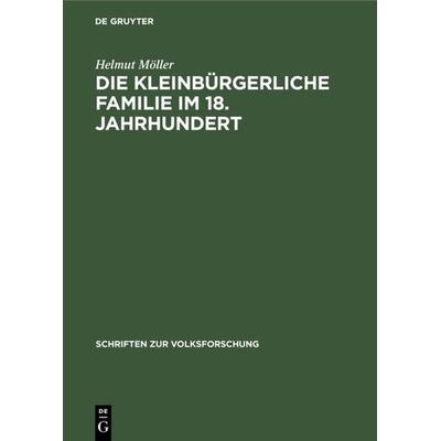 Die kleinbürgerliche Familie im 18. Jahrhundert, Gebundene Ausgabe von Helmut Möller, De Gruyter, 978-3-11-000397-0