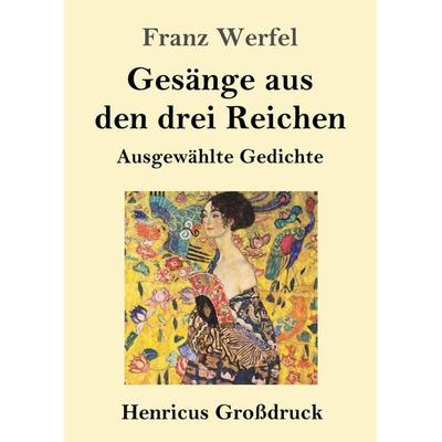 Gesänge aus den drei Reichen (Großdruck), Taschenbuch von Franz Werfel, BoD - Books on Demand, 978-3-8478-3944-6