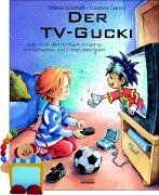 Bärbel Spathelf - Der TV-Gucki: oder Über den richtigen Umgang mit Fernsehen und Computerspielen - Preis vom 30.09.2026 22:30:23 h
