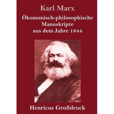 Ökonomisch-philosophische Manuskripte aus dem Jahre 1844 (Großdruck), Gebundene Ausgabe von Karl Marx, BoD - Books on Demand, 978-3-8478-4041-1
