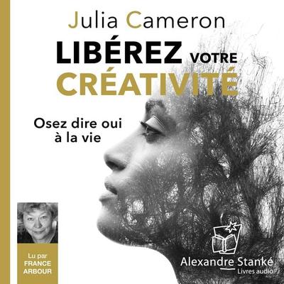 Libérez votre créativité - Julia Cameron, Audio, 9782895583158