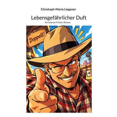 Lebensgefährlicher Duft, Taschenbuch von Christoph-Maria Liegener, BoD – Books on Demand, 978-3-696-38988-8