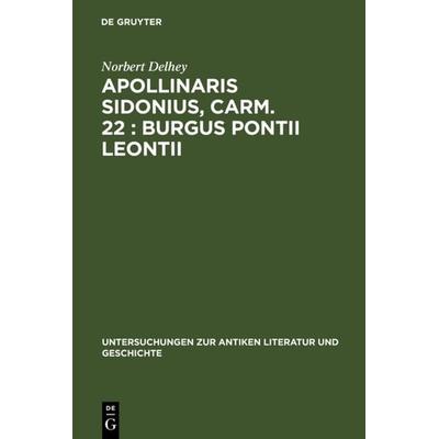 Apollinaris Sidonius, carm. 22: Burgus Pontii Leontii, Gebundene Ausgabe von Norbert Delhey, De Gruyter, 978-3-11-013631-9