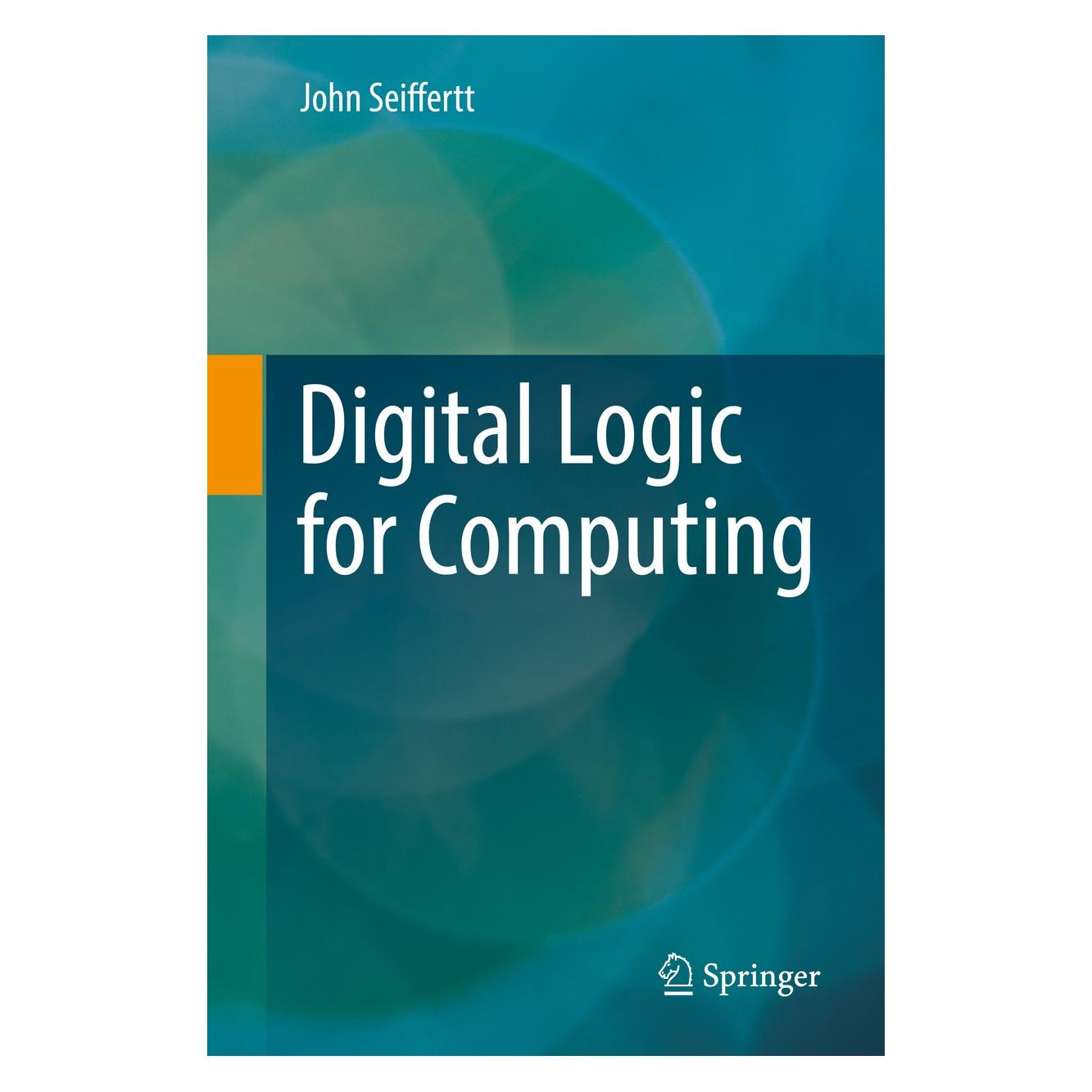 Springer Seiffertt:Digital Logic for Computing (9783319568379)