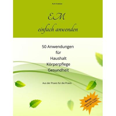 EM einfach anwenden, Taschenbuch von Ruth Krebber, Tredition, 978-3-384-58540-0