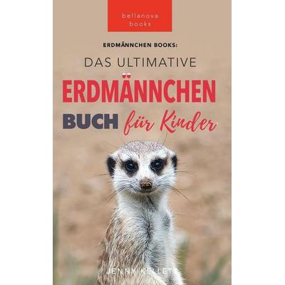 Das Ultimative Erdmännchen Buch für Kinder, Gebundene Ausgabe von Jenny Kellett, Bellanova Books, 978-619-264-199-3