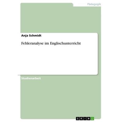 Fehleranalyse im Englischunterricht, Taschenbuch von Anja Schmidt, GRIN, 978-3-640-85708-1
