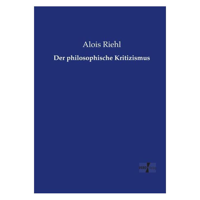 Vero Der philosophische Kritizismus (Deutsch, Softcover, Alois Riehl) (55593391)