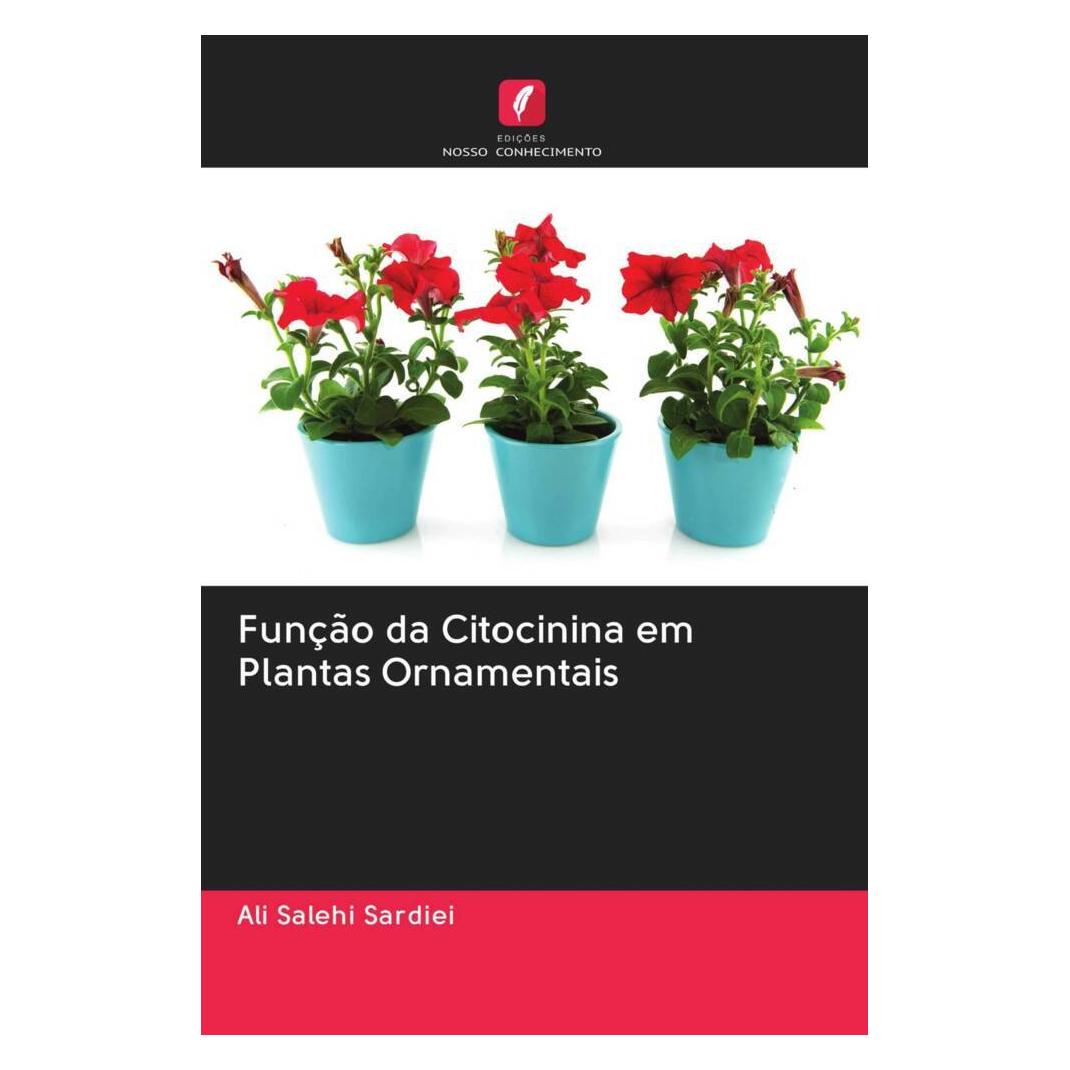 Edicoes Nosso Conhecimento Função da Citocinina em Plantas Ornamentais (Portugiesisch, Softcover, Ali Salehi Sardiei) (56162892)