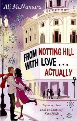 Ali McNamara - From Notting Hill with Love...Actually: She Was Just a Girl, Standing in Front of a Boy... Wishing He Looked More Like Hugh Grant - Preis vom 17.10.2026 19:25:27 h