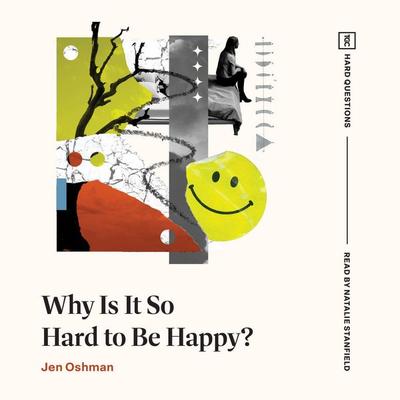 Why Is It So Hard to Be Happy? - Jen Oshman, Audio, 9798874908232