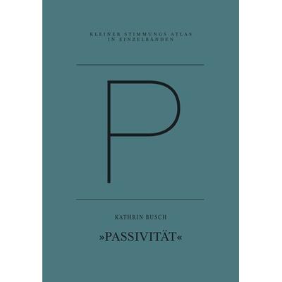 P – Passivität, Taschenbuch von Kathrin Busch, Textem, 978-3-941613-85-0