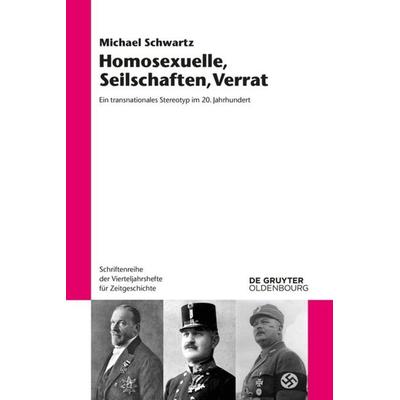 Homosexuelle, Seilschaften, Verrat, Taschenbuch von Michael Schwartz, De Gruyter Oldenbourg, 978-3-11-063265-1